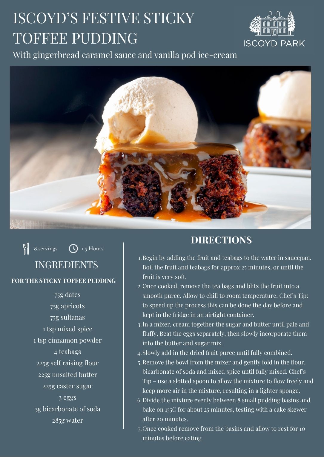 The latest in our 'Notes From The Kitchen' The latest in the Notes From The Kitchen series sharing Iscoyd Park's sticky toffee pudding recipe with a gingerbread Christmas twist